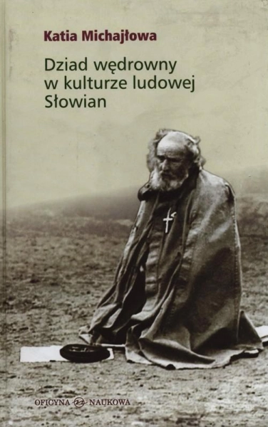 DZIAD WĘDROWNY W KULTURZE LUDOWEJ SŁOWIAN KATIA MICHAJŁOWA