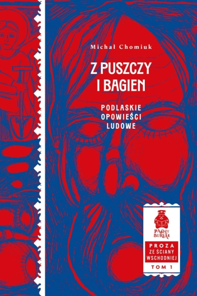 Z PUSZCZY I BAGIEN PODLASKIE OPOWIEŚCI LUDOWE PROZA ZE ŚCIANY WSCHODNIEJ