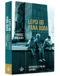 LEPSI OD PANA BOGA REPORTAŻE Z POLSKI LUDOWEJ JANUSZ ROLICKI