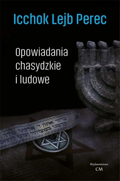 OPOWIADANIA CHASYDZKIE I LUDOWE PEREC ICCHOK LEJB