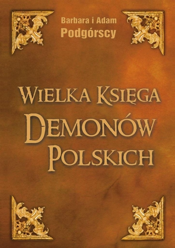 WIELKA KSIĘGA DEMONÓW POLSKICH ADAM PODGÓRSKI BARBARA PODGÓRSKA