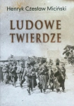 LUDOWE TWIERDZE HENRYK CZESŁAW MICIŃSKI