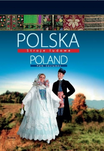 POLSKA STROJE LUDOWE POLAND FOLK COSTUMES ELŻBIETA PISKORZ-BRANEKOVA