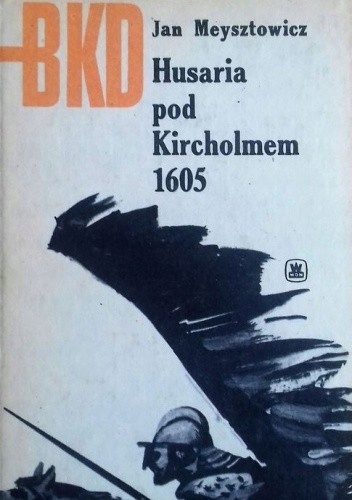 BKD HUSARIA POD KIRCHOLMEM 1605 JAN MEYSZTOWICZ