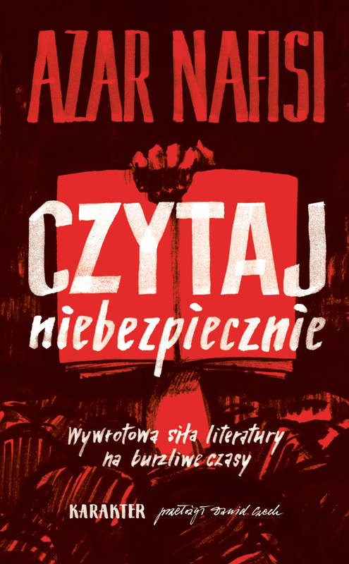 CZYTAJ NIEBEZPIECZNIE WYWROTOWA SIŁA LITERATURY NA BURZLIWE CZASY AZAR