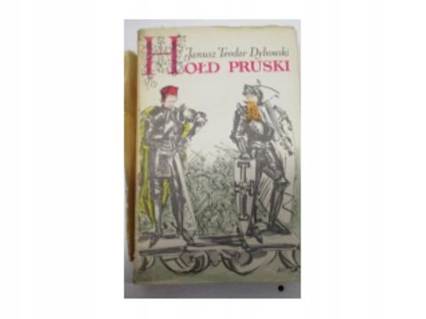 HOŁD PRUSKI JANUSZ TEODOR DYBOWSKI