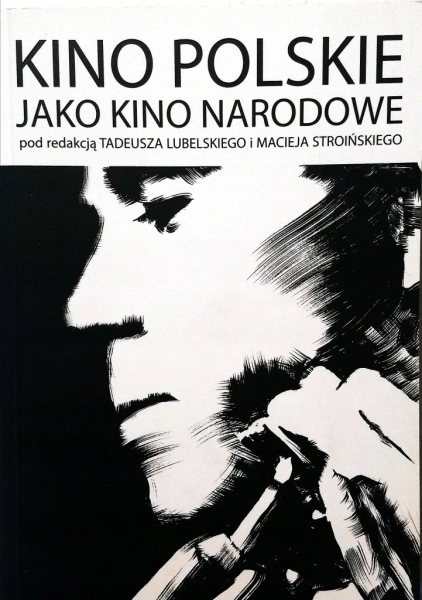 KINO POLSKIE JAKO KINO NARODOWE TADEZ LUBELSKI MACIEJ STROIŃSKI