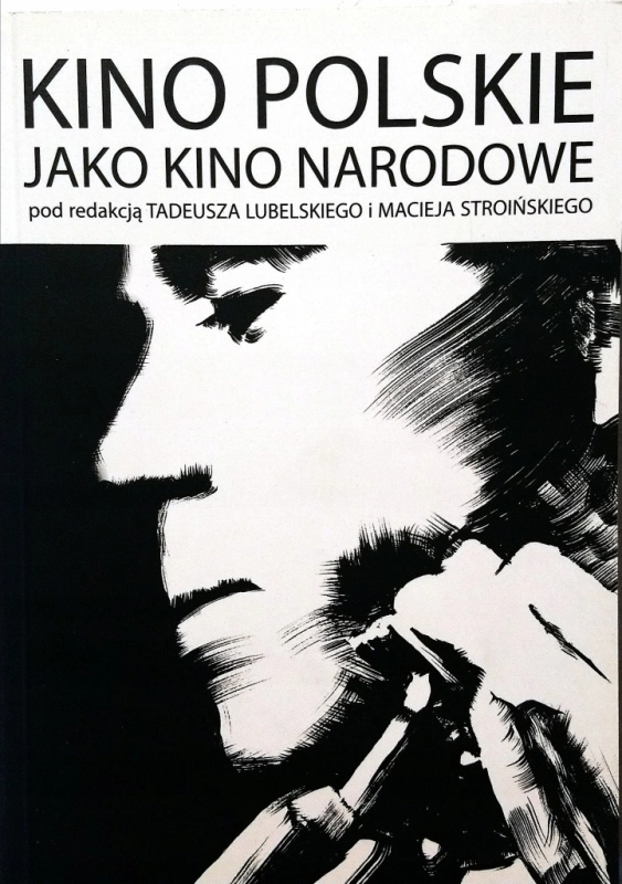KINO POLSKIE JAKO KINO NARODOWE TADEZ LUBELSKI MACIEJ STROIŃSKI