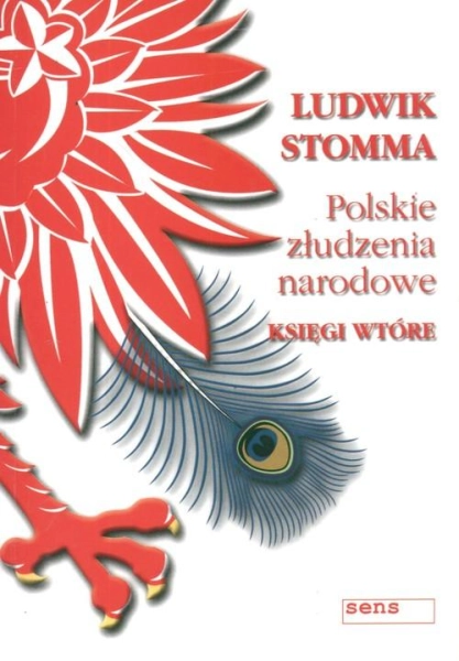 POLSKIE ZŁUDZENIA NARODOWE KSIĘGI WTÓRE LUDWIK STOMMA