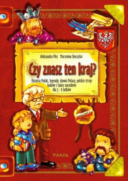 CZY ZNASZ TEN KRAJ HISTORIA POLSKI LEGENDY SŁAWNI POLACY ALEKSANDRA PLEC