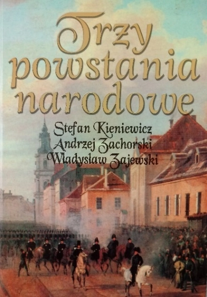 TRZY POWSTANIA NARODOWE STEFAN KIENIEWICZ