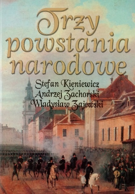 TRZY POWSTANIA NARODOWE STEFAN KIENIEWICZ