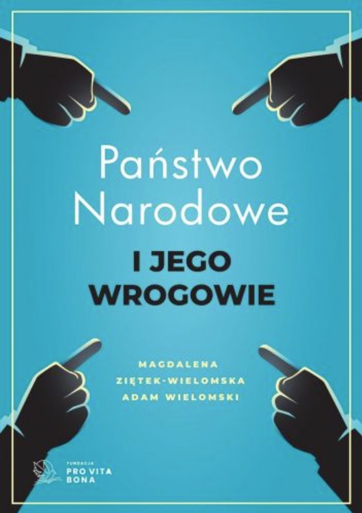 PAŃSTWO NARODOWE I JEGO WROGOWIE MAGDALENA ZIĘTEK-WIELOMSKA I ADAM