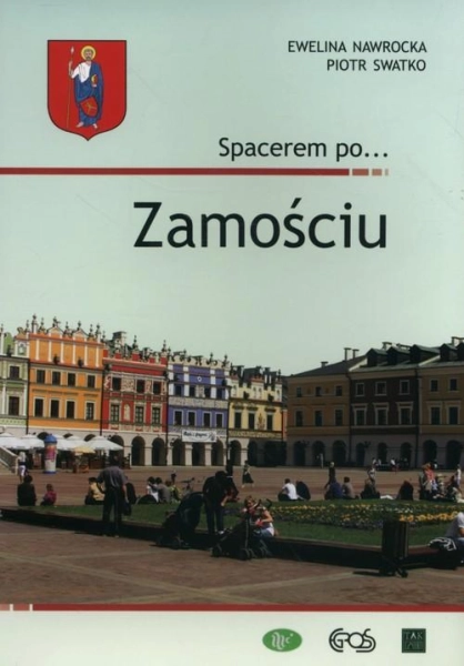 SPACEREM PO ZAMOŚCIU EWELINA NAWROCKA PIOTR SWATKO