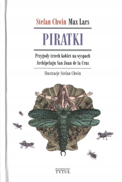 PIRATKI PRZYGODY TRZECH KOBIET NA WYSPACH ARCHIPELAGU STEFAN CHWIN