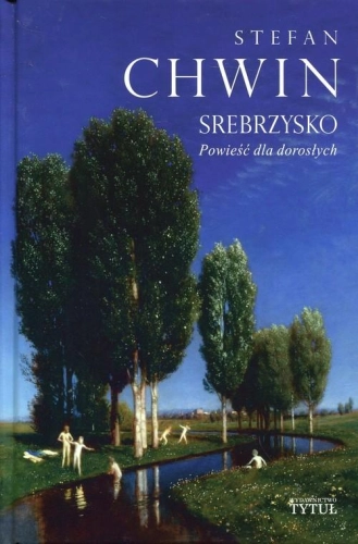 SREBRZYSKO POWIEŚĆ DLA DOROSŁYCH STEFAN CHWIN