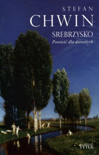 SREBRZYSKO POWIEŚĆ DLA DOROSŁYCH STEFAN CHWIN