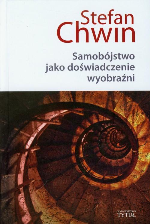 SAMOBÓJSTWO JAKO DOŚWIADCZENIE WYOBRAŹNI STEFAN CHWIN