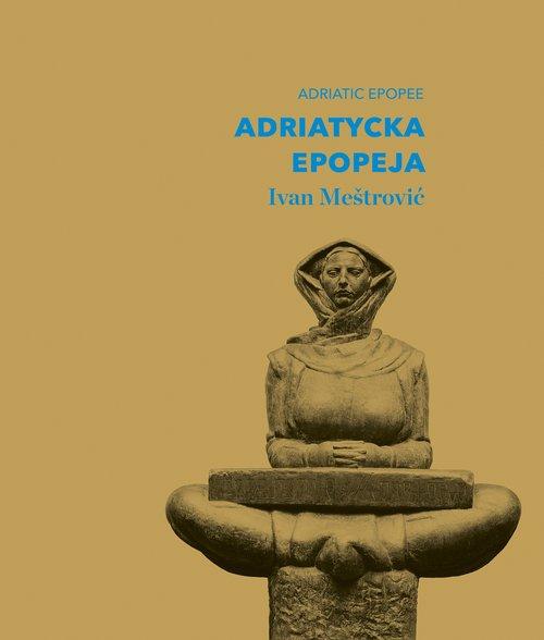 ADRIATYCKA EPOPEJA IVAN MESTROVIC CHORWACJA