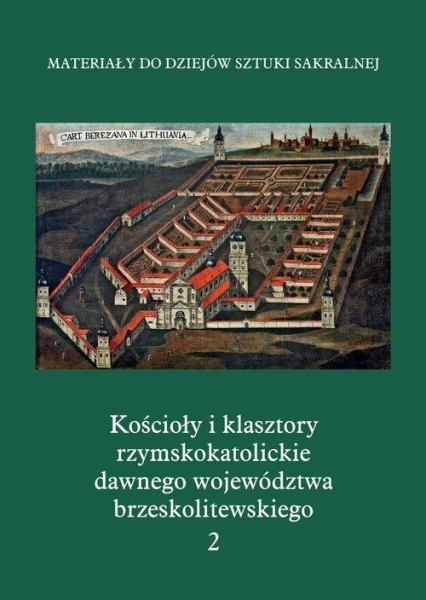 KOŚCIOŁY I KLASZTORY RZYMSKOKATOLICKIE DAWNEGO WOJEWÓDZTWA BRZESKOLITEWSKIE