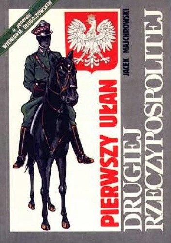 PIERWSZY UŁAN DRUGIEJ RZECZYPOSPOLITEJ JACEK MAJCHROWSKI