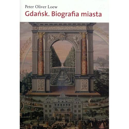 GDAŃSK BIOGRAFIA MIASTA PETER OLIVER LOEW