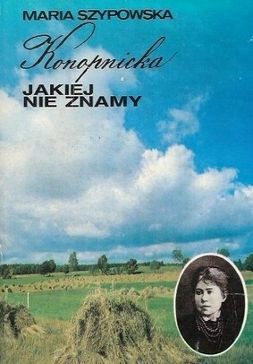 KONOPNICKA JAKIEJ NIE ZNAMY MARIA SZYPOWSKA