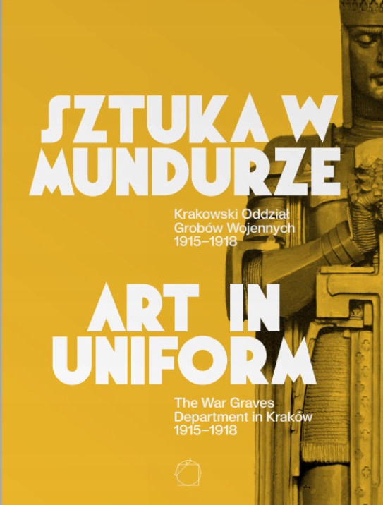 SZTUKA W MUNDURZE KRAKOWSKI ODDZIAŁ GROBÓW WOJENNYCH 1915-1918