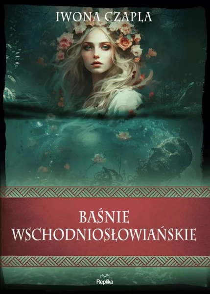 BAŚNIE WSCHODNIOSŁOWIAŃSKIE IWONA CZAPLA