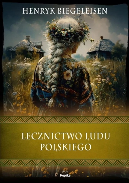 LECZNICTWO LUDU POLSKIEGO HENRYK BIEGELEISEN