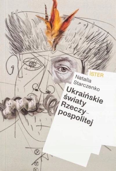 UKRAIŃSKIE ŚWIATY RZECZYPOSPOLITEJ NATALIA STARCZENKO