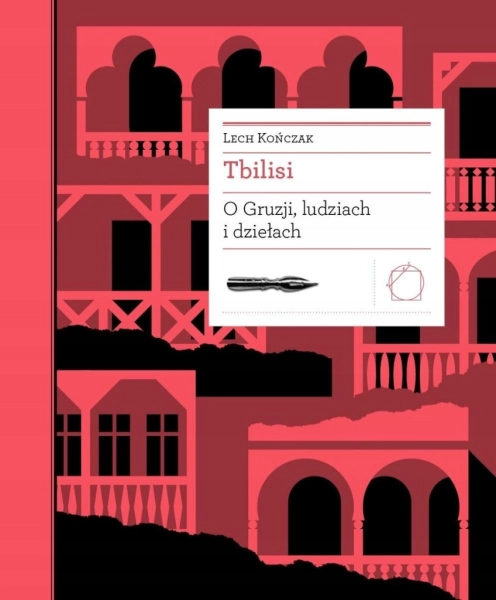 TBILISI O GRUZJI LUDZIACH I DZIEŁACH LECH KOŃCZAK