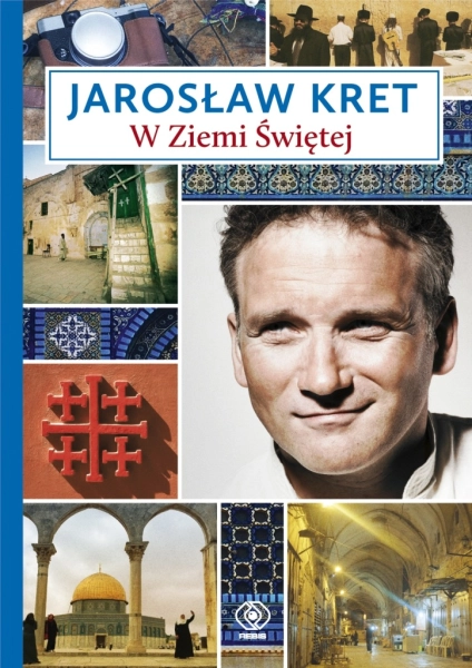 W ZIEMI ŚWIĘTEJ JAROSŁAW KRET