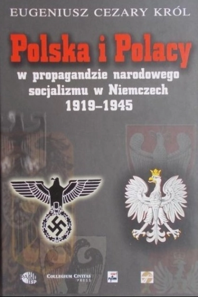 POLSKA I POLACY W PROPAGANDZIE NARODOWEGO SOCJALIZMU W NIEMCZECH 1919-45