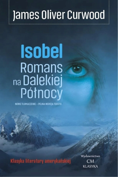 ISOBEL ROMANS NA DALEKIEJ PÓŁNOCY OLIVER CURWOOD JAMES