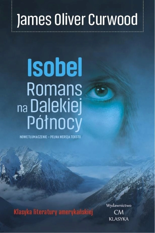 ISOBEL ROMANS NA DALEKIEJ PÓŁNOCY OLIVER CURWOOD JAMES