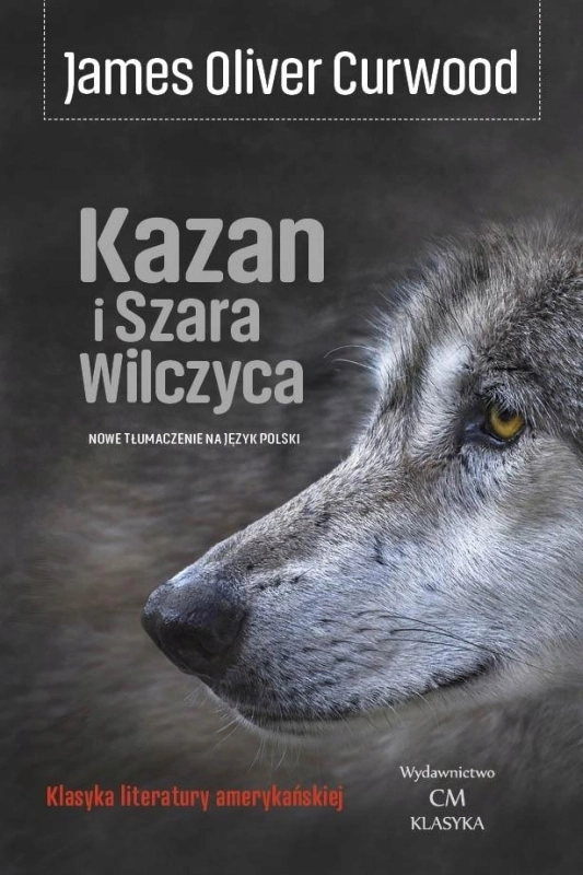 KAZAN I SZARA WILCZYCA OLIVER CURWOOD JAMES