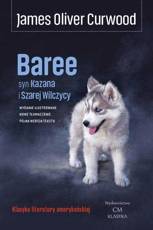 BAREE SYN KAZANA I SZAREJ WILCZYCY JAMES OLIVER CURWOOD