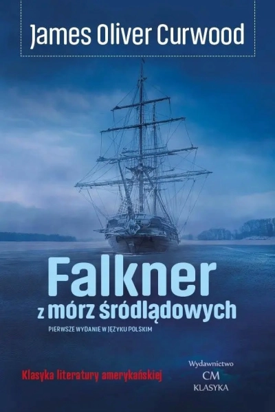 FALKNER Z MÓRZ ŚRÓDLĄDOWYCH JAMES OLIVER CURWOOD