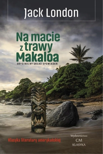 NA MACIE Z TRAWY MAKALOA OPOWIEŚCI Z WYSP LONDON JACK