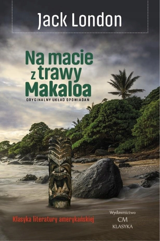 NA MACIE Z TRAWY MAKALOA OPOWIEŚCI Z WYSP LONDON JACK