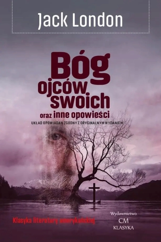 BÓG OJCÓW SWOICH ORAZ INNE OPOWIEŚCI JACK LONDON