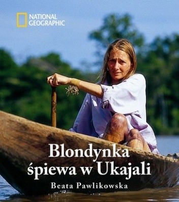 BLONDYNKA ŚPIEWA W UKAJALI BEATA PAWLIKOWSKA