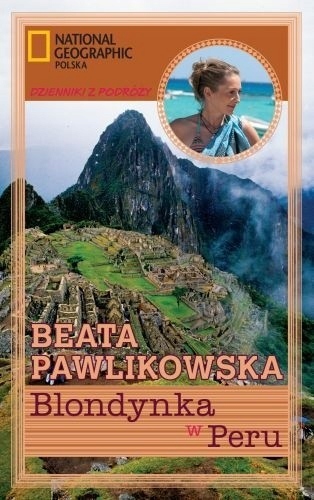 BLONDYNKA W PERU BEATA PAWLIKOWSKA