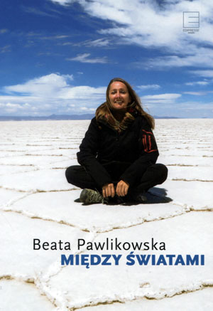 MIĘDZY ŚWIATAMI BEATA PAWLIKOWSKA