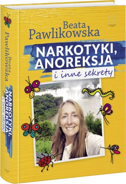 NARKOTYKI ANOREKSJA I INNE SEKRETY BEATA PAWLIKOWSKA