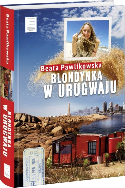 BLONDYNKA W URUGWAJU BEATA PAWLIKOWSKA