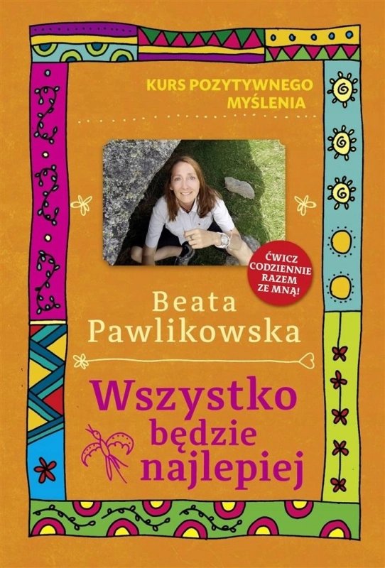 WSZYSTKO BĘDZIE NAJLEPIEJ BEATA PAWLIKOWSKA
