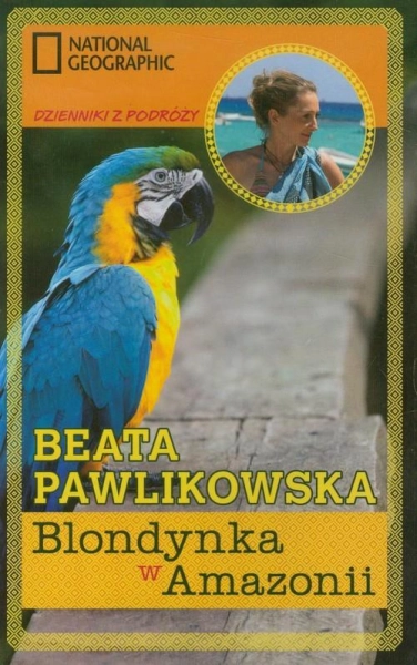 BLONDYNKA W AMAZONII BEATA PAWLIKOWSKA