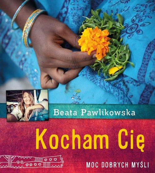 KOCHAM CIĘ MOC DOBRYCH MYŚLI BEATA PAWLIKOWSKA